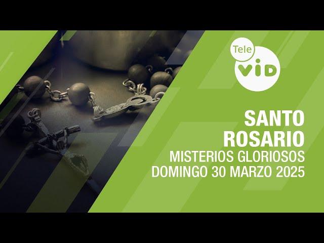 Santo Rosario de hoy Domingo 30 Marzo de 2025  Misterios Gloriosos #TeleVID #SantoRosario