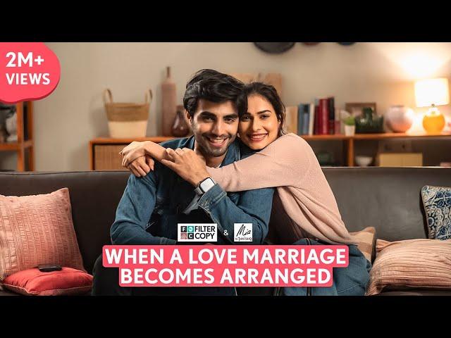 FilterCopy | When A Love Marriage Becomes Arranged | Ft. Aneri Vajane, Karan Jotwani