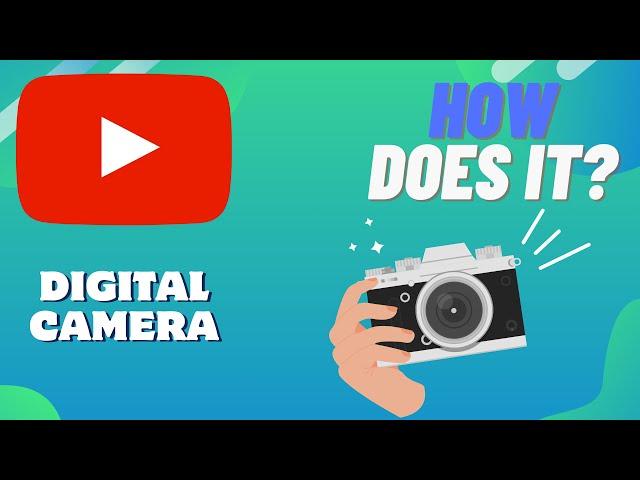 How Does A DIGITAL CAMERA Work