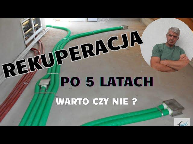 Rekuperacja po 5 latach. Warto czy nie?