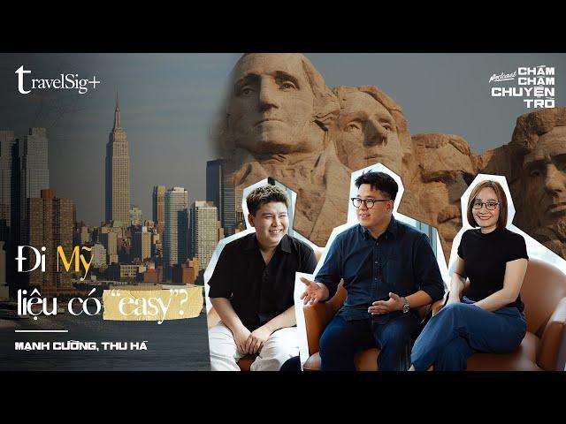 Đi Mỹ liệu có “easy”? – Thu Hà, Mạnh Cường & Minh Hiếu | Chầm Chậm Chuyện Trò Podcast EP08