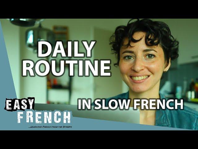 Our Daily Routines as the Easy French Producers in Slow French | Super Easy French 173