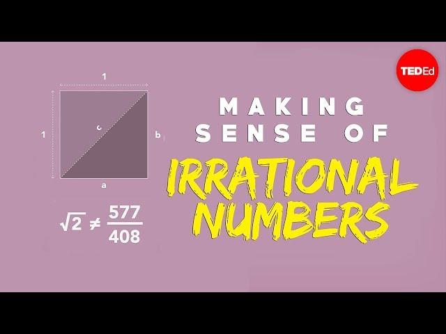 Making sense of irrational numbers - Ganesh Pai