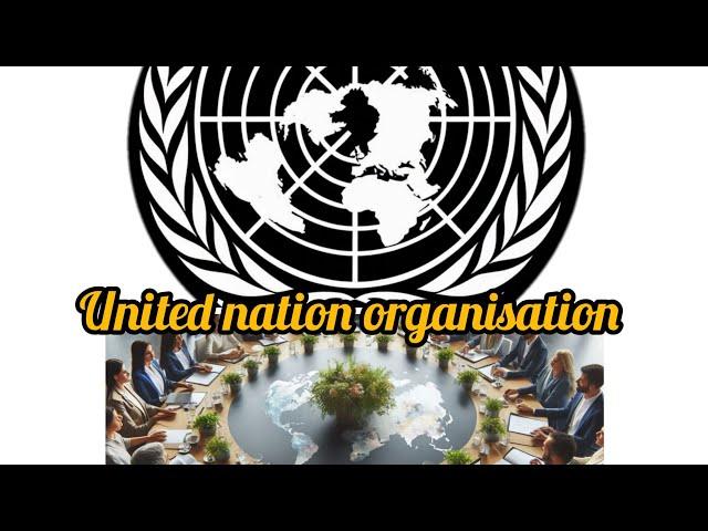 United nation: history,UN charter,compenant,  funds and program