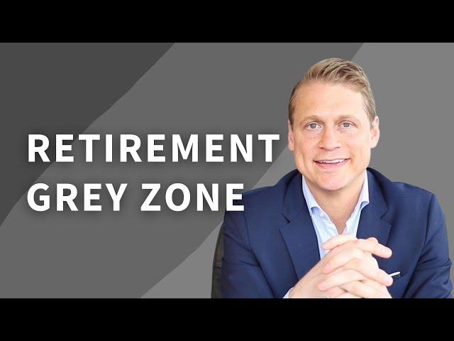 How To Transition Into Retirement | Retirement Grey Zone