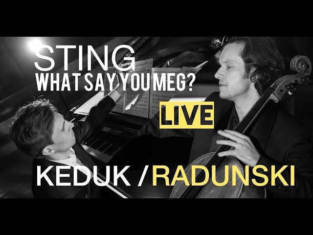 Keduk/Radunski - Sting: What Say You Meg? (Arr. for cello & piano) (Live)