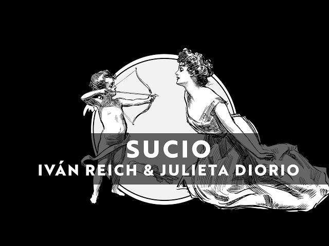 Iván Reich & Julieta Diorio - Sucio