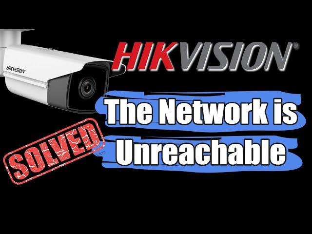 Hikvision The Network is Unreachable [ Quick Fix ]