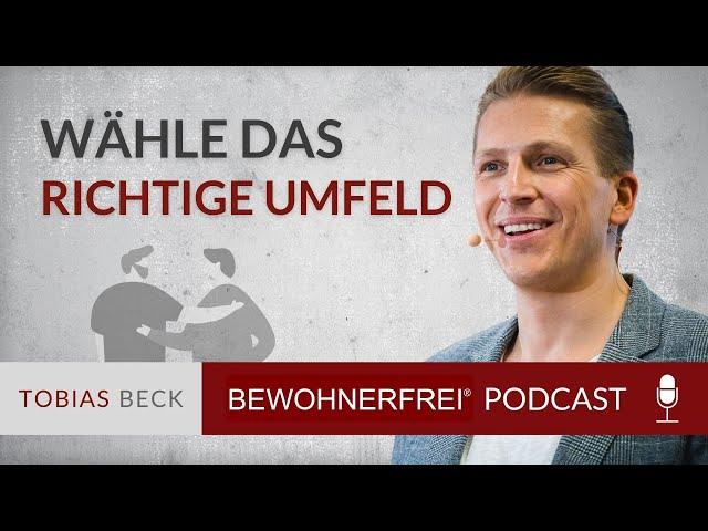 Steigere deine Lebensqualität mit dem richtigen Umfeld | Tobias Beck