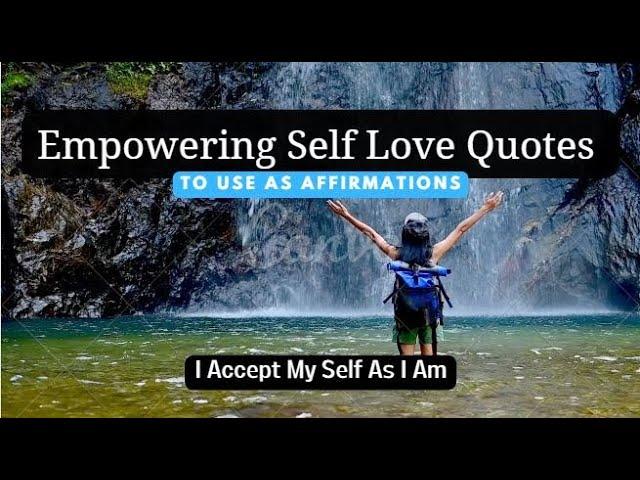 POSITIVE AFFIRMATIONS FOR SELF LOVE | Empowering Self Love Quotes to Use as Affirmations