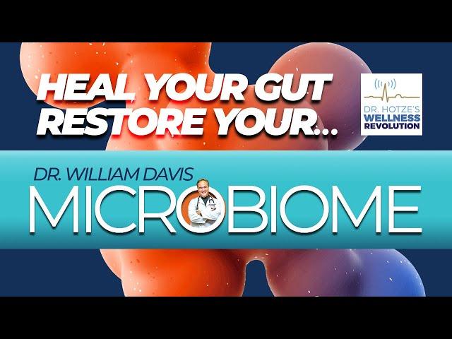 Heal Your Gut & Restore Your Health with Microbiome Expert Dr. William Davis