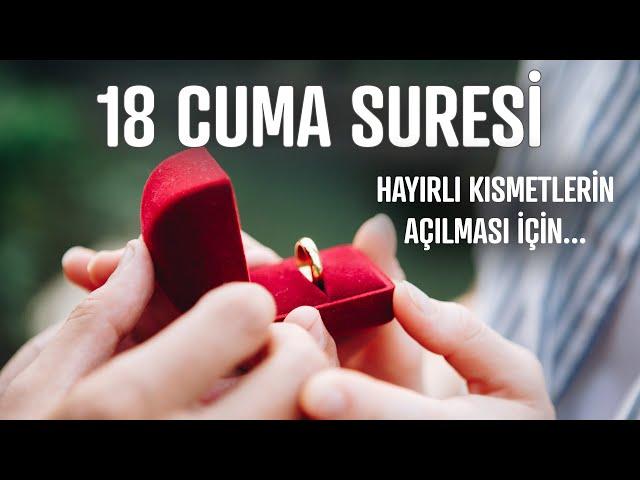 Hayırlı Kısmetlerin Açılması İçin 18 Cuma Suresi