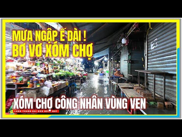 MƯA NGẬP Ế DÀI ! CUỐI NĂM BƠ VƠ XÓM CHỢ CÔNG NHÂN VÙNG VEN | An Lạc Bình Tân Sài Gòn Ngày Nay