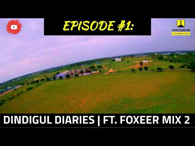 Episode #1 | Dindigul Diaries | Ft. Foxeer Mix 2 | Aerosurfer Technovations