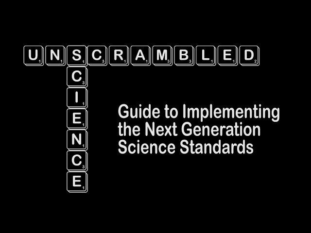 Science Unscrambled: Guide to Implementing the Next Generation Science Standards