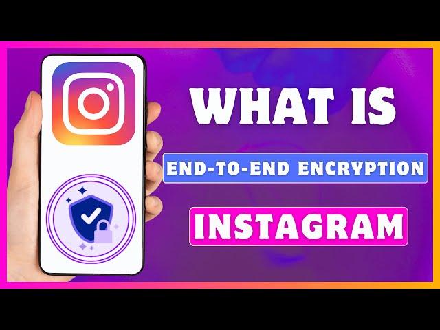 What Is End To End Encryption On Instagram | Instagram End-to-end Encryption