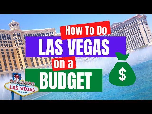 How to Visit Las Vegas on a Budget | Top Tips to do Las Vegas Cheap