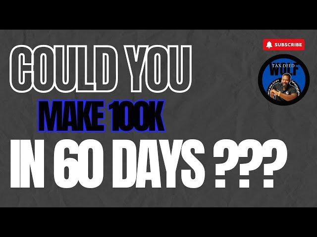 How I Made 100k in 60 Days!!! | Tax Deed Investing | Tax Deed Wolf