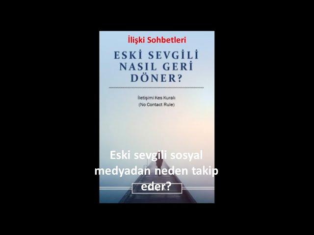 Eski sevgili sosyal medyadan neden takip eder? (İletişimi Kes Kuralı - No Contact Rule)