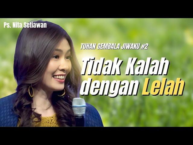 Khotbah Ps Nita Setiawan | Tidak Kalah Dengan Lelah | GBI Keluarga Allah Jakarta