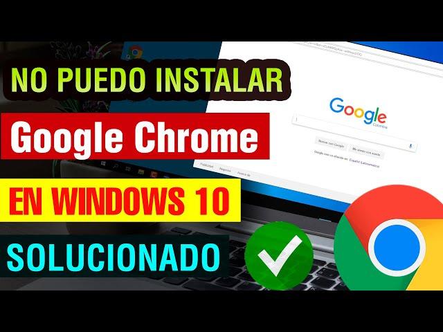 No puedo instalar Google Chrome en Windows 10 solucion 2024 para descargar e instalar Google Chrome