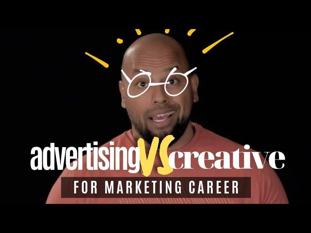 Advertising vs Creative Marketing for a Career