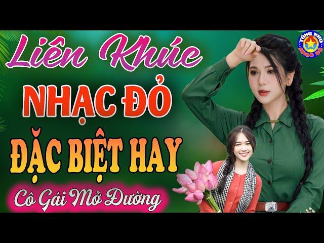 LK CÔ GÁI MỞ ĐƯỜNG,NỔI LỬA LÊN EM // Tuyển Chọn 26 Ca Khúc Nhạc Đỏ Cách Mạng Remix Hay Nhất 2024#001