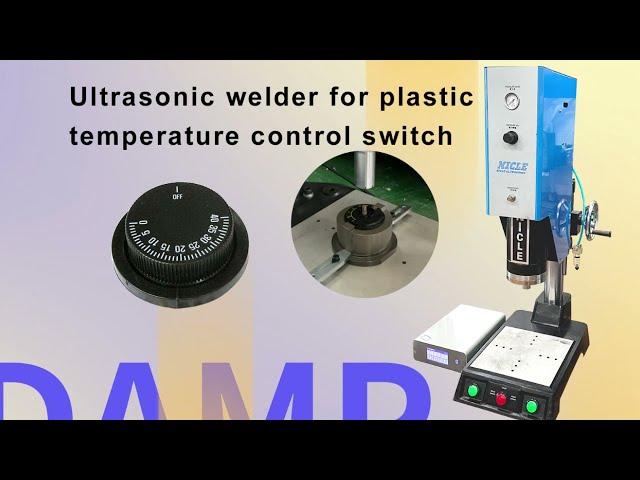 ultrasonic welding machine for temperature control switch