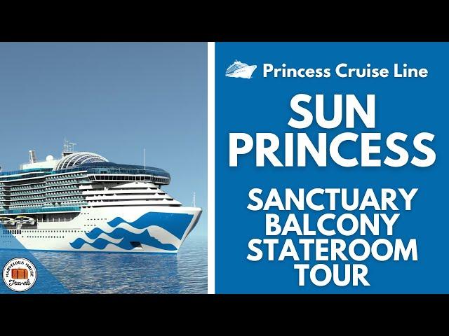 Sun Princess Sanctuary Balcony Stateroom Tour