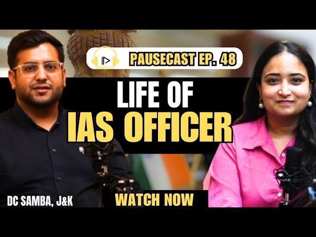 Life of an IAS Officer - DC Samba, Abhishek Sharma on Govt. Jobs, Salary & UPSC | Pausecast Ep. 48