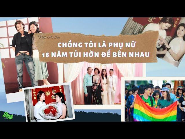 Ơi nghe nè #23: Chồng tôi là phụ nữ - 18 năm tủi hờn để bên nhau | VTV24