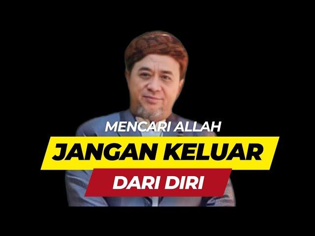 MAKRIFAT, TASAWUF, HAKIKAT | MENCARI ALLAH JANGAN KELUAR DARI DIRI