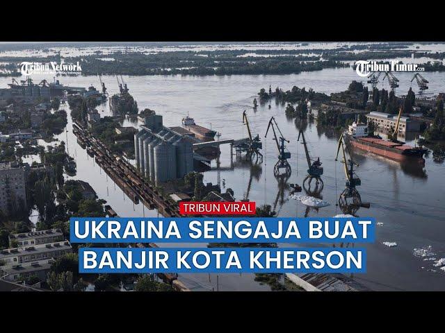 Penampakan Banjir yang Tenggelamkan Kherson setelah Bendungan Jebol Kena Serangan