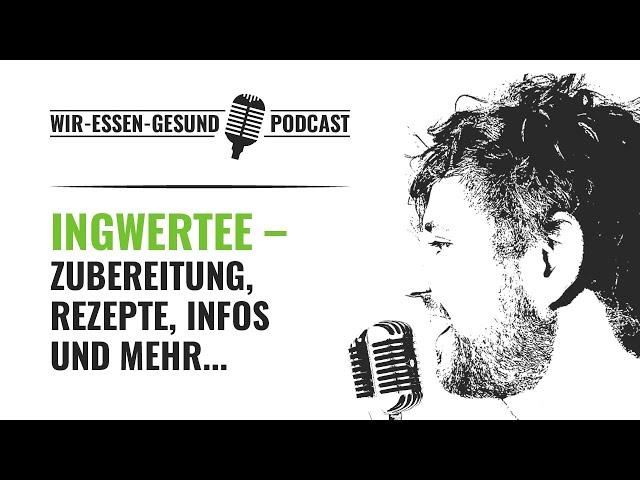 INGWERTEE - INFOS, REZEPTE UND MEHR (Podcast)