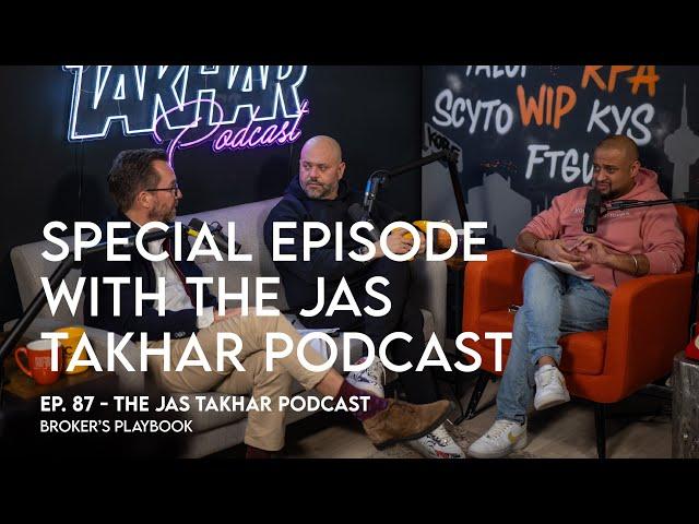 Ep. 87: Special Episode with the Jas Takhar Podcast | Broker's Playbook