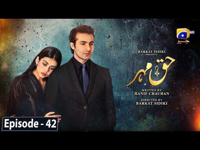 Haq Mehar Episode 42 - [Eng Sub] - Yashma Gill - Shahroz Sabzwari - 8th September 2024 - HAR PAL GEO