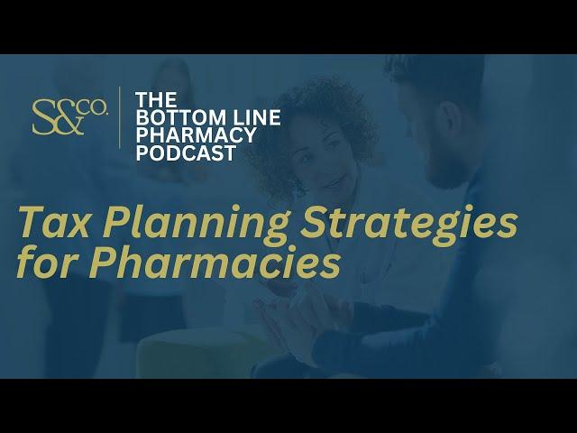 2023 Pharmacy Tax Planning Strategies