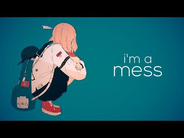 nightcore - i'm a mess // lyrics