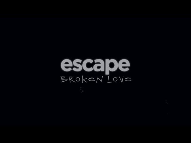 escape - Broken Love