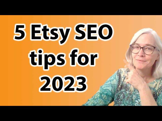 How to do Etsy SEO for 2023, what's to watch out for and what's working now