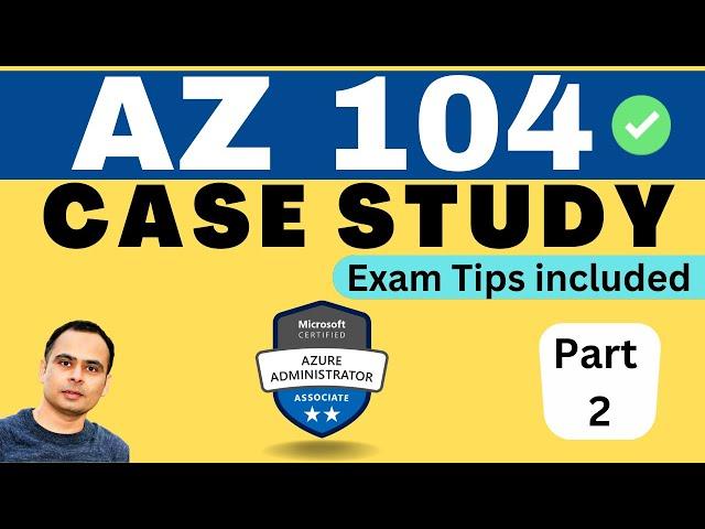 AZ-104 Case Studies | Azure Administrator (Exam Preparation): Part 2