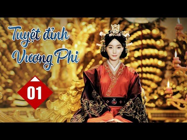 TUYỆT ĐỈNH VƯƠNG PHI - Tập 01 | Phim Cổ Trang Cung Đấu Trung Quốc Siêu Hay 2024 (Thuyết Minh)