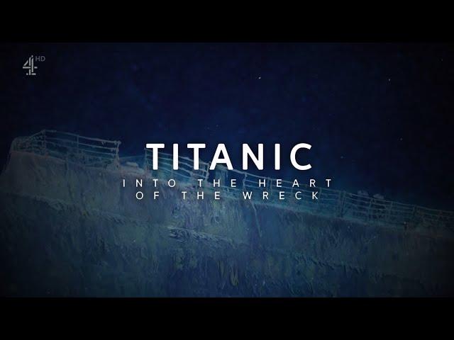 Titanic: Into the Heart of the Wreck | Channel 4 Documentary (2021)