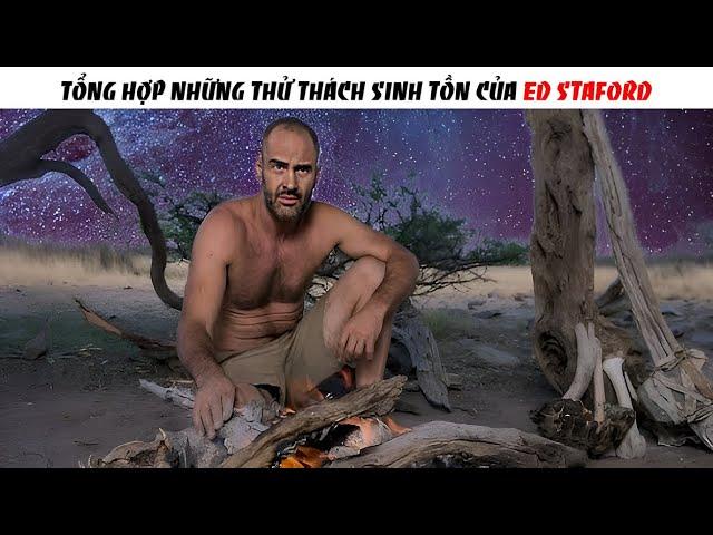 Những Thử Thách Sinh Tồn Nơi Hoang Dã Của Ed Stafford