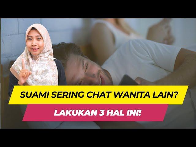 Beginilah Cara Menghadapi Suami Yang Suka Chat Dengan Wanita Lain!