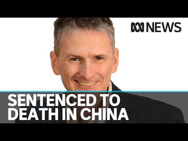 Government under pressure to lobby China for release of Australian man sentenced to death | ABC News