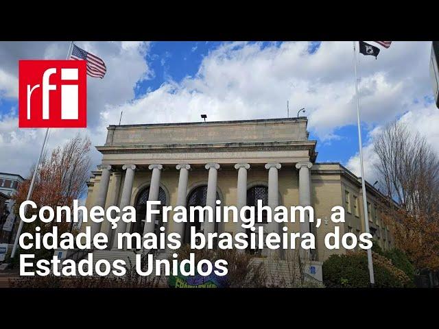 Conheça Framingham, a cidade mais brasileira dos Estados Unidos • RFI Brasil