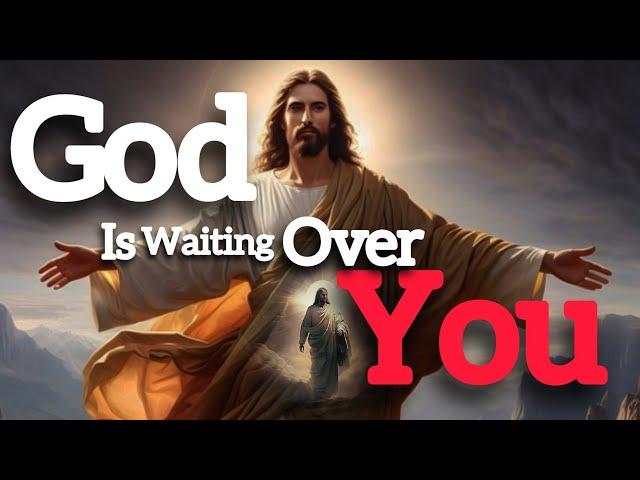 God is waiting over you || Powerful Prayer