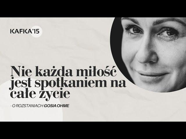 Nie każda miłość jest wieczna - Gosia Ohme | Kafka'15