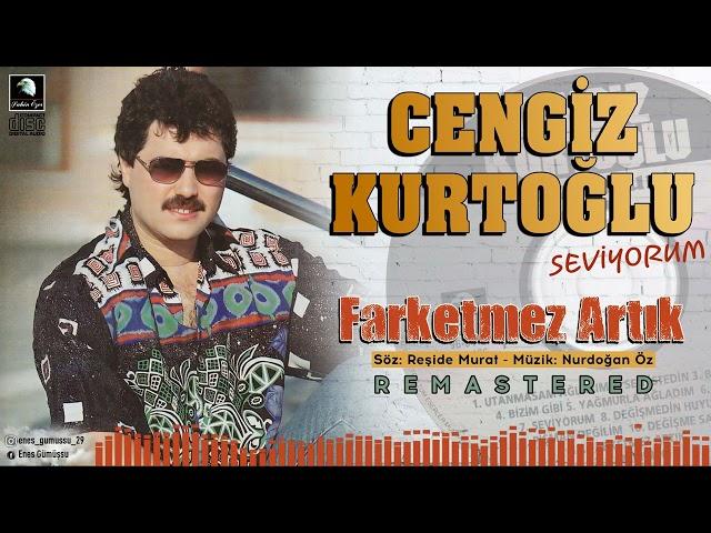 Cengiz Kurtoğlu - Farketmez Artık (Remastered) - 1996 #Etiketçilere